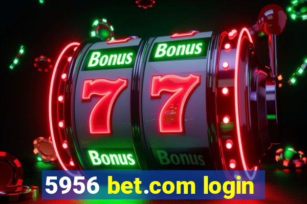 5956 bet.com login